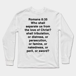 Romans 8:35 King James Version Bible Verse Text Long Sleeve T-Shirt